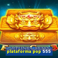 plataforma pop 555